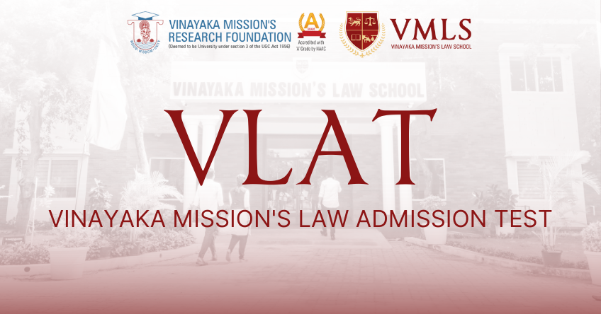 Vinayaka Mission's Law Admission Test (VLAT): Significance, Exam Pattern, Eligibility, and Application Process